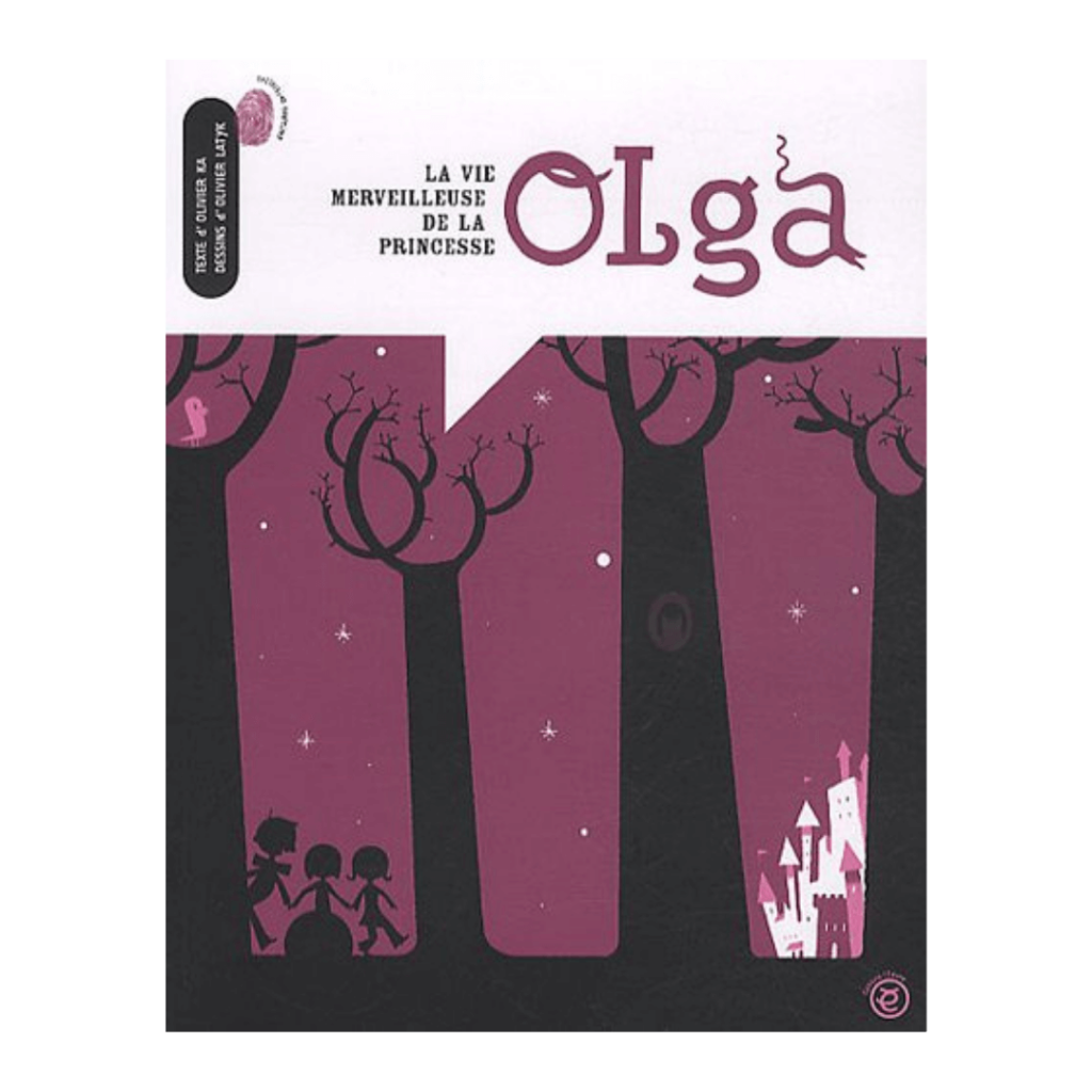 La vie merveilleuse de la Princesse Olga - Olivier Ka